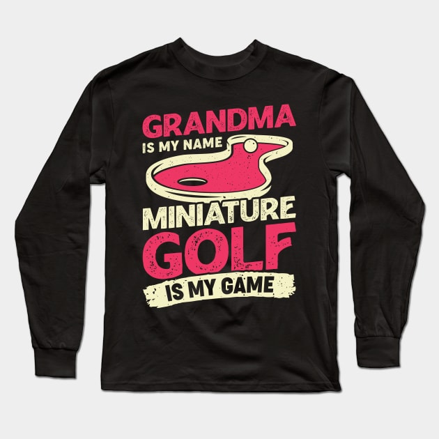 Grandma Is My Name Miniature Golf Is My Game Long Sleeve T-Shirt by Dolde08